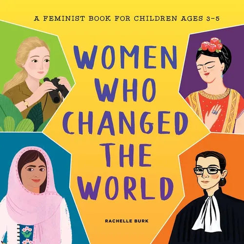 Women Who Changed the World: A Feminist Book for Children Ages 3-5 - Hardcover