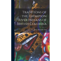 Traditions of the Thompson River Indians of British Columbia - Hardcover
