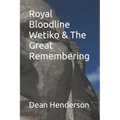 Royal Bloodline Wetiko & The Great Remembering - Paperback