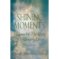 Shining Moments: Visions of the Holy in Ordinary Lives - Paperback