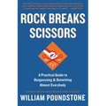 Rock Breaks Scissors: A Practical Guide to Outguessing and Outwitting Almost Everybody - Paperback