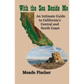 With the Sea Beside Me: An intimate guide to California's central and north coast - Paperback