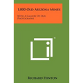 1,000 Old Arizona Mines: With A Gallery Of Old Photographs - Paperback