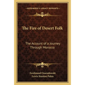 The Fire of Desert Folk: The Account of a Journey Through Morocco - Paperback