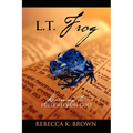 L.T. Frog: Learning to Fully Rely on God - Paperback