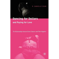 Dancing for Dollars and Paying for Love: The Relationships Between Exotic Dancers and Their Regulars - Paperback