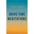 Drive-Time Meditations: Find Purpose on Your Commute - Paperback