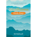 Mindfulness Made Easy: Learn How to Be Present and Kind - to Yourself and Others - Paperback