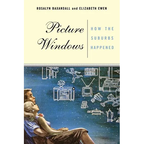 Picture Windows: How the Suburbs Happened - Paperback