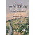A Wild and Wandering Journey: Daily Devotions and Meditations of Intention for Life's Fragile Moments - Paperback