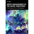 Artist Management in the Music Industries: A Sui Generis Form of Management - Paperback