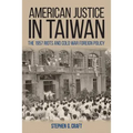 American Justice in Taiwan: The 1957 Riots and Cold War Foreign Policy - Hardcover