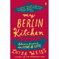 My Berlin Kitchen: Adventures in Love and Life - Paperback