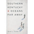 Southern Kentucky and Oceans Far Away - Paperback