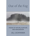 Out of the Fog: Poems of Nature, Nurture and Imagination - Paperback