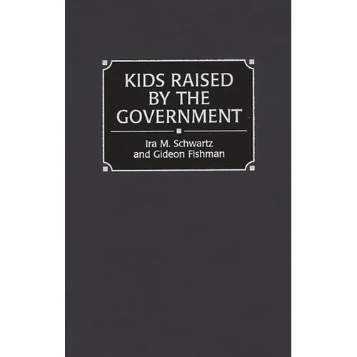 Kids Raised by the Government - Hardcover