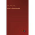 History of the Hawaiian Islands - Hardcover