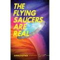 The Flying Saucers Are Real - Paperback