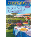 The Diva Says Cheesecake!: A Delicious Culinary Cozy Mystery with Recipes - Paperback