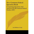 New Common School Question Book: Comprising Questions And Answers On All Common School Studies (1897) - Paperback