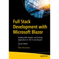 Full Stack Development with Microsoft Blazor: Building Web, Mobile, and Desktop Applications in .Net 8 and Beyond - Paperback