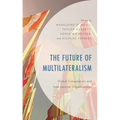 The Future of Multilateralism: Global Cooperation and International Organizations - Paperback