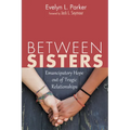 Between Sisters: Emancipatory Hope Out of Tragic Relationships - Hardcover