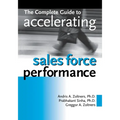 The Complete Guide to Accelerating Sales Force Performance - Paperback