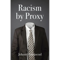 Racism by Proxy - Paperback