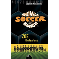 The Wild Soccer Bunch, Book 3, Zoe the Fearless - Paperback