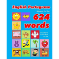 English - Portuguese Bilingual First Top 624 Words Educational Activity Book for Kids: Easy vocabulary learning flashcards best for infants babies tod - Paperback