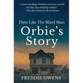 Then Like The Blind Man: Orbie's Story - Paperback