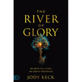 The River of Glory: 52 Keys to Living in God's Presence - Paperback