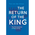 The Return of the King: A Renaissance of Masculinity - Paperback