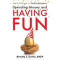 Spending Money and Having Fun: Your Practical Guide to a Fearless Retirement - Paperback