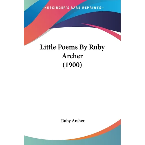 Little Poems By Ruby Archer (1900) - Paperback