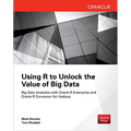 Using R to Unlock the Value of Big Data: Big Data Analytics with Oracle R Enterprise and Oracle R Connector for Hadoop - Paperback