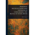 Personal Recollections and Experiences Concerning the Battle of Stone River - Paperback