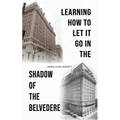 Learning How to Let It Go in the Shadow of the Belvedere - Paperback