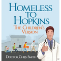 Homeless to Hopkins: The Children's Version - Hardcover