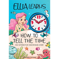 Ellia Learns How to Tell the Time: Fun Interactive Educational Story - Paperback