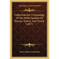 Collections For A Genealogy Of The Noble Families Of Henzey, Tyttery, And Tyzack (1877) - Paperback
