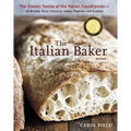 The Italian Baker, Revised: The Classic Tastes of the Italian Countryside--Its Breads, Pizza, Focaccia, Cakes, Pastries, and Cookies [A Baking Book] - Hardcover
