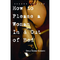 How to Please a Woman in & Out of Bed - Paperback