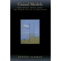 Causal Models: How People Think about the World and Its Alternatives - Hardcover