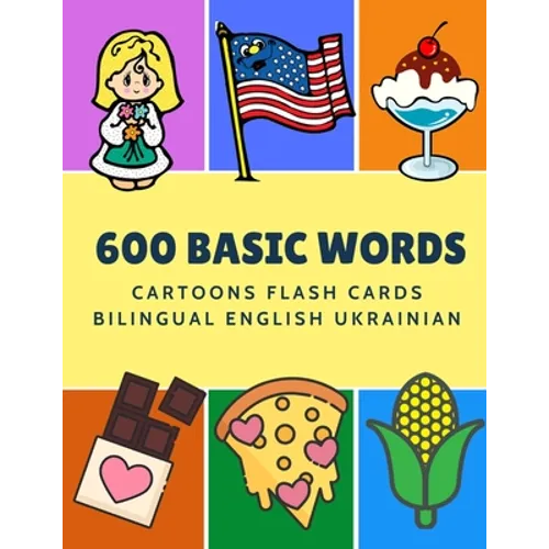 600 Basic Words Cartoons Flash Cards Bilingual English Ukrainian: Easy learning baby first book with card games like ABC alphabet Numbers Animals to p - Paperback