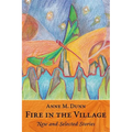 Fire in the Village: New and Selected Stories - Paperback