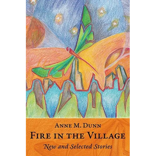 Fire in the Village: New and Selected Stories - Paperback