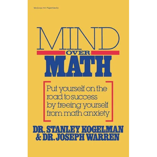 Mind Over Math: Put Yourself on the Road to Success by Freeing Yourself from Math Anxiety - Paperback