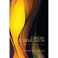 Called Into Communion: A Paradigm Shift in Holiness Theology - Hardcover
